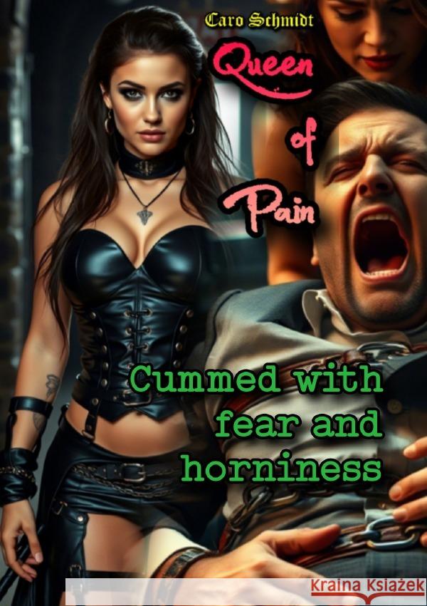 Queen of Pain: Cummed with fear and horniness Schmidt, Caro 9783819777172 epubli - książka