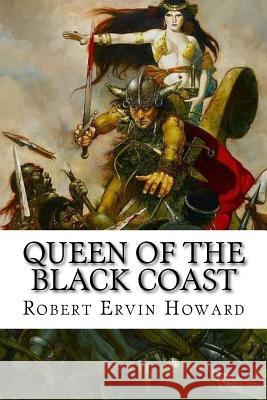 Queen of the Black Coast Robert Ervin Howard Edibooks 9781533409690 Createspace Independent Publishing Platform - książka