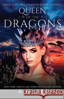 Queen of the Dragons: Book Three of the Dragon-Born Trilogy K N Lee 9781975954635 Createspace Independent Publishing Platform - książka