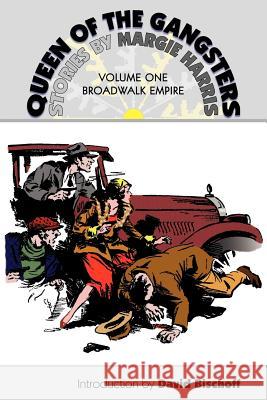 Queen of the Gangsters: Vol 1: Broadwalk Empire Margie Harris John Locke David Bischoff 9781935031185 Off-Trail Publications - książka