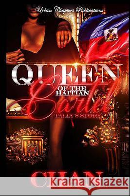 Queen Of The Haitian Cartel: Talia's Story Chan 9781519720689 Createspace Independent Publishing Platform - książka