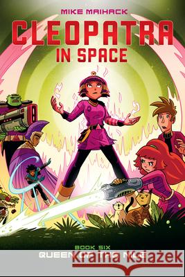 Queen of the Nile: A Graphic Novel (Cleopatra in Space #6): Volume 6 Maihack, Mike 9781338204162 Graphix - książka