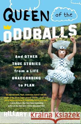 Queen of the Oddballs: And Other True Stories from a Life Unaccording to Plan Hillary Carlip 9780060878832 HarperCollins Publishers - książka