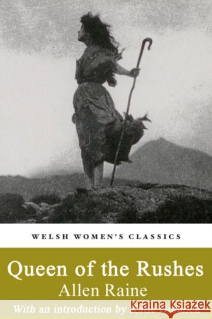 Queen Of The Rushes: A Tale of the Welsh Revival Allen Raine Katie Gramich  9781912905171 Honno Welsh Women's Press - książka