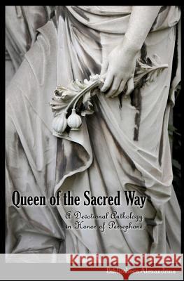 Queen of the Sacred Way: A Devotional Anthology In Honor of Persephone Benu, Melitta 9781469942087 Createspace - książka