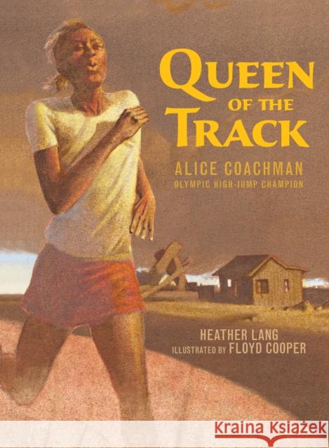 Queen of the Track: Alice Coachman, Olympic High-Jump Champion Heather Lang Floyd Cooper 9781590788509 Boyds Mills Press - książka