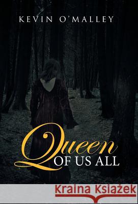 Queen of Us All Kevin O'Malley 9781491734674 iUniverse.com - książka