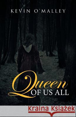 Queen of Us All Kevin O'Malley 9781491736067 iUniverse.com - książka