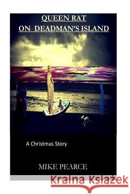Queen Rat on Deadman's Island: A Christmas Story Dr Mike Pearce 9781539869368 Createspace Independent Publishing Platform - książka