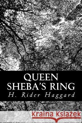 Queen Sheba's Ring H. Rider Haggard 9781481910873 Createspace - książka