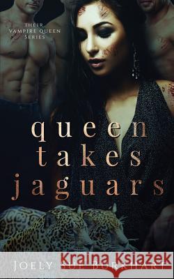 Queen Takes Jaguars: Mayte Zaniyah Joely Sue Burkhart 9781093743449 Independently Published - książka