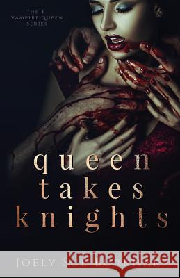 Queen Takes Knights Joely Sue Burkhart 9781979168786 Createspace Independent Publishing Platform - książka
