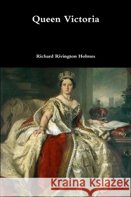 Queen Victoria Richard Rivington Holmes 9781365788796 Lulu.com - książka