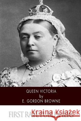 Queen Victoria E. Gordon Browne 9781512334159 Createspace - książka