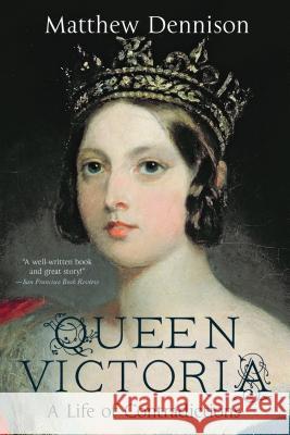 Queen Victoria: A Life of Contradictions Matthew Dennison 9781250072108 St. Martin's Griffin - książka