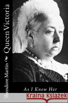 Queen Victoria: As I Knew Her Theodore Marti 9781530780112 Createspace Independent Publishing Platform - książka