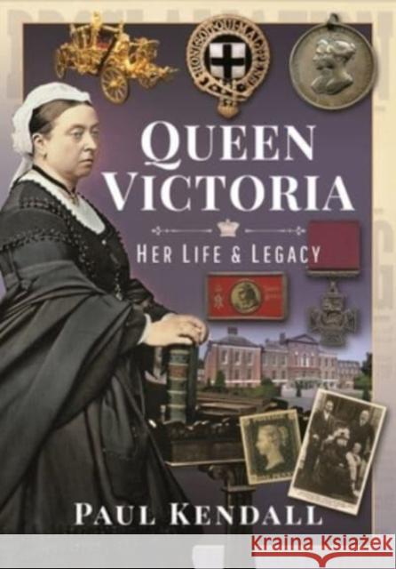 Queen Victoria: Her Life and Legacy Paul Kendall 9781399018319 Pen & Sword Books Ltd - książka