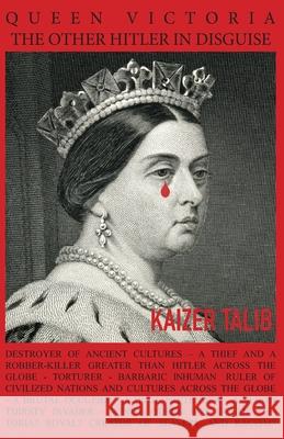 Queen Victoria: The Other Hitler in Disguise Kaizer Talib 9780578772370 R. R. Bowker - książka