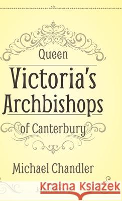 Queen Victoria's Archbishops of Canterbury Michael Chandler 9781789590593 Sacristy Press - książka