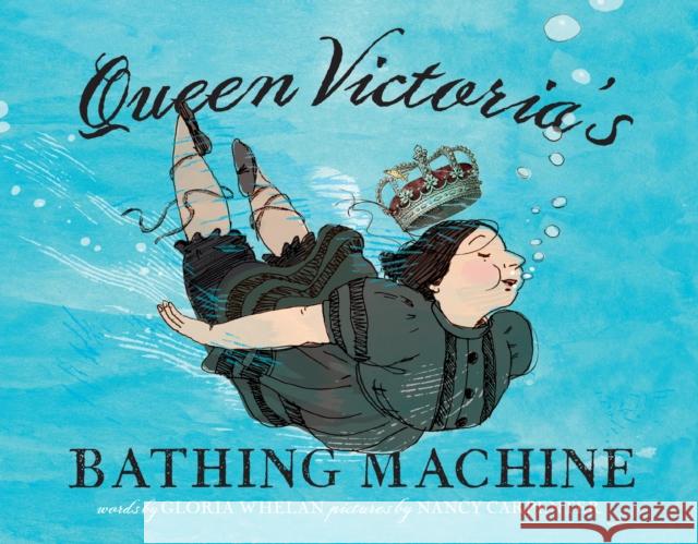 Queen Victoria's Bathing Machine Gloria Whelan Nancy Carpenter 9781416927532 Simon & Schuster - książka