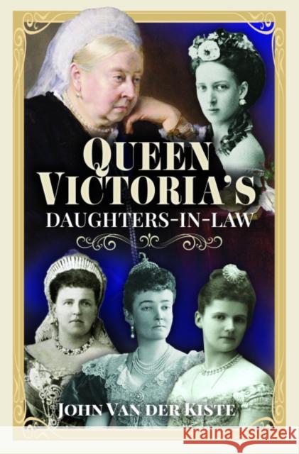 Queen Victoria's Daughters-In-Law John Va 9781399001496 Pen and Sword History - książka