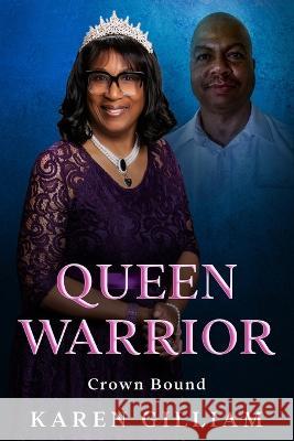 Queen Warrior: Crown Bound Karen Gilliam 9781950861682 His Glory Creations Publishing, LLC - książka