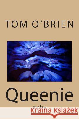 Queenie: a play O'Brien, Tom 9781494372743 Createspace - książka