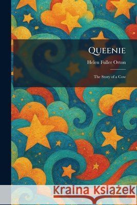 Queenie: The Story of a Cow Orton, Helen Fuller 9781025937779 Tradd Street Press - książka