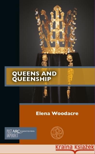 Queens and Queenship Elena Woodacre 9781641891899 ARC Humanities Press - książka