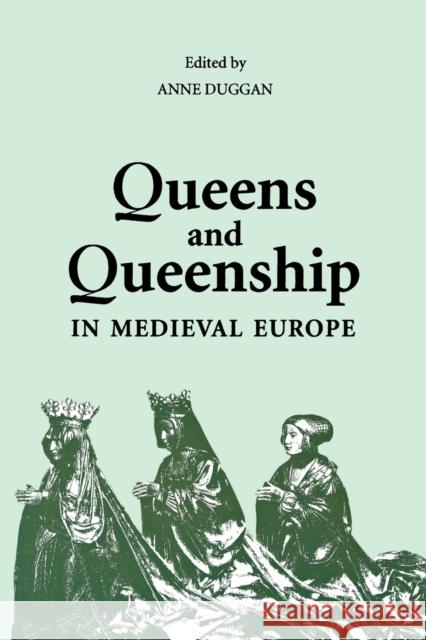 Queens and Queenship in Medieval Europe: Proceedings of a Conference Held at King's College London April 1995 Anne J. Duggan 9780851158815 Boydell Press - książka