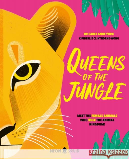 Queens of the Jungle: Meet the Female Animals Who Rule the Animal Kingdom! Dr. Carly Anne York 9781684493746 St. Martin's Publishing Group - książka