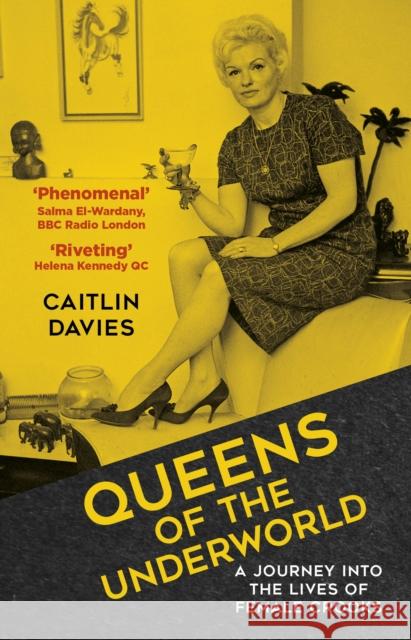 Queens of the Underworld: A Journey into the Lives of Female Crooks Caitlin Davies 9781803992846 The History Press Ltd - książka