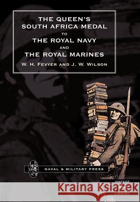 Queen's South Africa Medal to the Royal Navy and the Royal Marines H. Fevyer W 9781847340986 Naval & Military Press - książka
