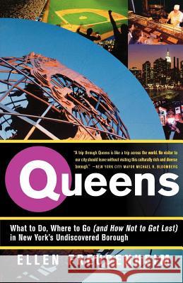 Queens: What to Do, Where to Go (and How Not to Get Lost) in New York's Undiscovered Borough Ellen Freudenheim 9780312358181 St. Martin's Griffin - książka