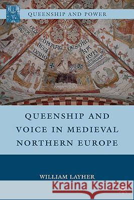 Queenship and Voice in Medieval Northern Europe William Layher 9780230104655 Palgrave MacMillan - książka