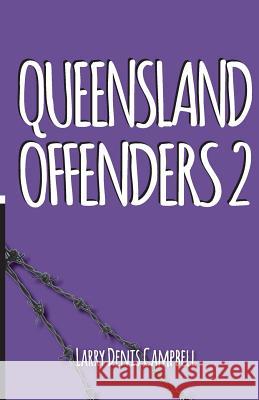 Queensland Offenders 2: Teenage Convicts MR Larry Denis Campbell 9781511623285 Createspace - książka