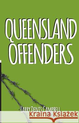 Queensland Offenders: Once Were Prisoners MR Larry Denis Campbell 9781511623254 Createspace - książka