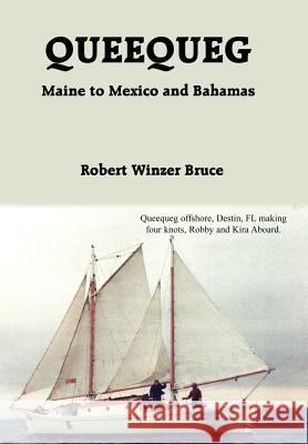 Queequeg: Maine to Mexico and Bahamas Bruce, Robert Winzer 9781418450045 Authorhouse - książka