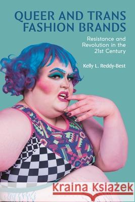 Queer and Trans Fashion Brands: Resistance and Revolution in the 21st Century Kelly Reddy-Best 9781350465879 Bloomsbury Visual Arts - książka