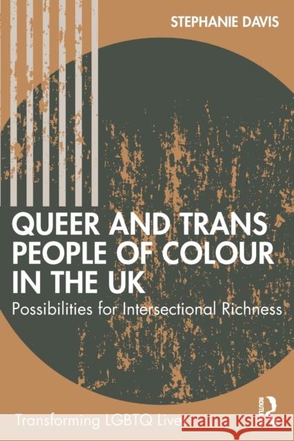 Queer and Trans People of Colour in the UK: Possibilities for Intersectional Richness Davis, Stephanie 9781138345775 Taylor & Francis Ltd - książka