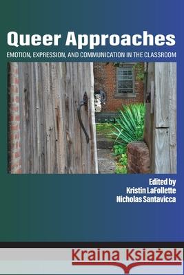 Queer Approaches: Emotion, Expression and Communication in the Classroom LaFollette, Kristin 9781648021466 Information Age Publishing - książka