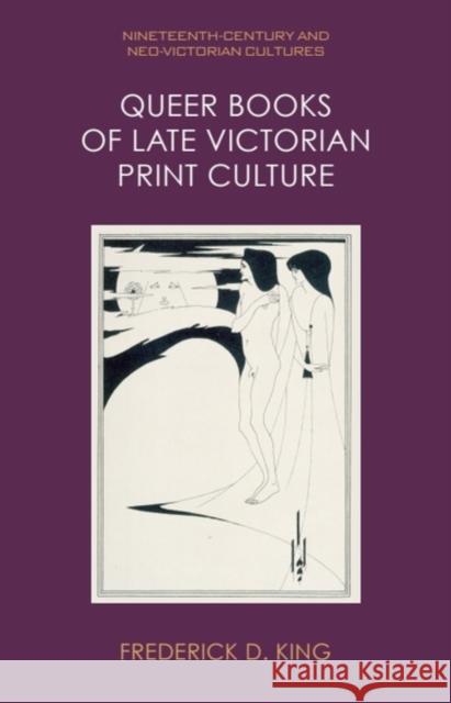 Queer Books of Late Victorian Print Culture Frederick D. (Assistant Professor for the Faculty of Management, Dalhousie University) King 9781399525954 Edinburgh University Press - książka