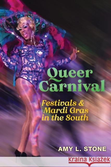 Queer Carnival: Festivals and Mardi Gras in the South Amy L. Stone 9781479801961 New York University Press - książka