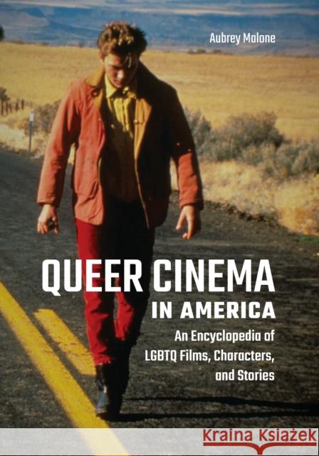 Queer Cinema in America: An Encyclopedia of LGBTQ Films, Characters, and Stories Malone, Aubrey 9781440867156 Greenwood - książka