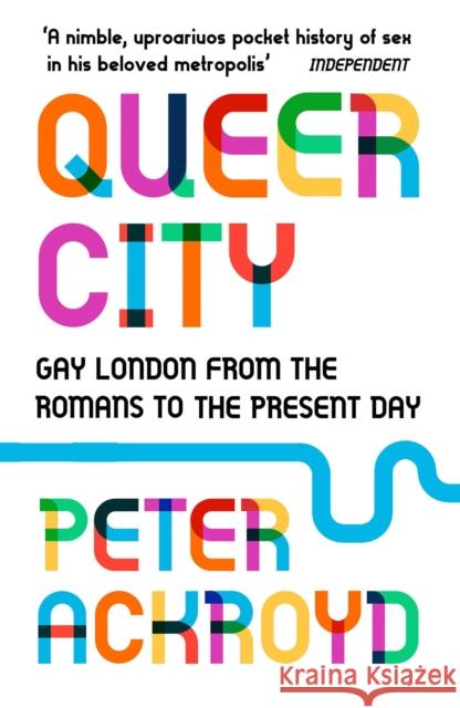 Queer City: Gay London from the Romans to the Present Day Peter Ackroyd 9780099592945 Vintage Publishing - książka