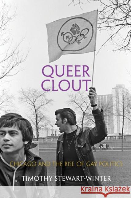 Queer Clout: Chicago and the Rise of Gay Politics Timothy Stewart-Winter 9780812224061 University of Pennsylvania Press - książka