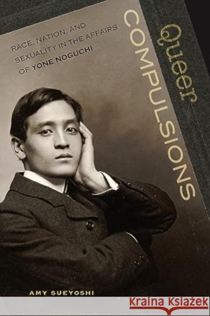 Queer Compulsions Amy H. Sueyoshi 9780824897888 University of Hawai'i Press - książka