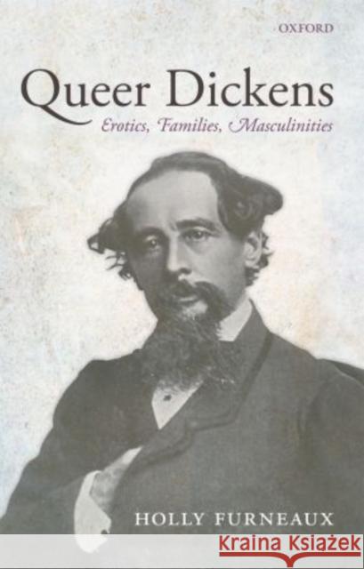 Queer Dickens: Erotics, Families, Masculinities Furneaux, Holly 9780199680726  - książka