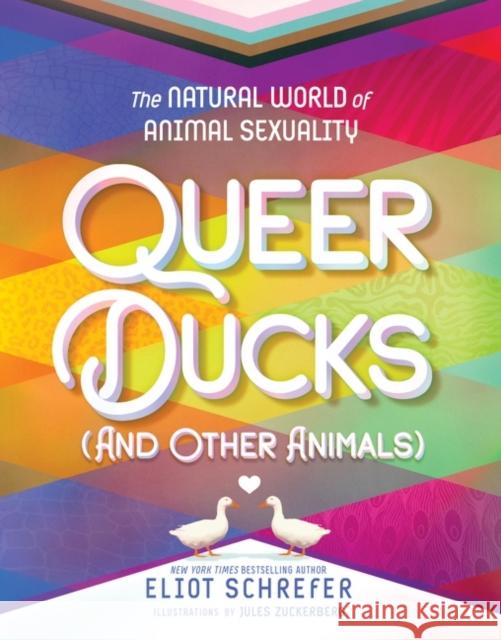 Queer Ducks (and Other Animals): The Natural World of Animal Sexuality Eliot Schrefer 9780063069497 HarperCollins - książka
