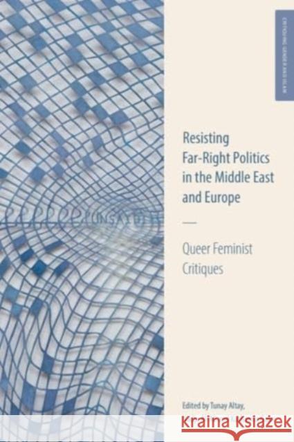 Queer Feminist Critiques: Resisting Far-Right Politics in the Middle East and Europe Tunay Altay Nadje Al-Ali Katharina Galor 9781399526500 Edinburgh University Press - książka